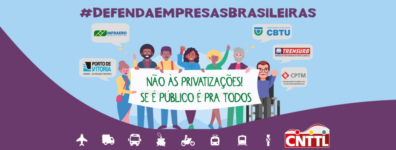Imagem de CNTTL e entidades filiadas reforçam luta contra as privatizações e defesa das empresas brasileiras