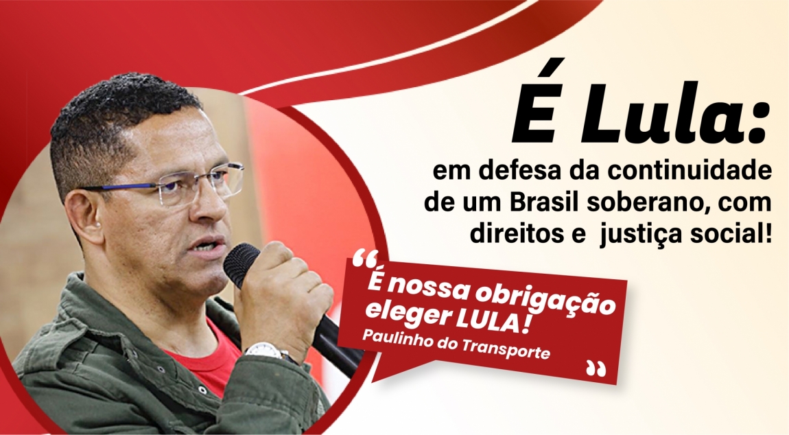 Imagem de É Lula: em defesa da continuidade de um Brasil soberano, com direitos e  justiça social