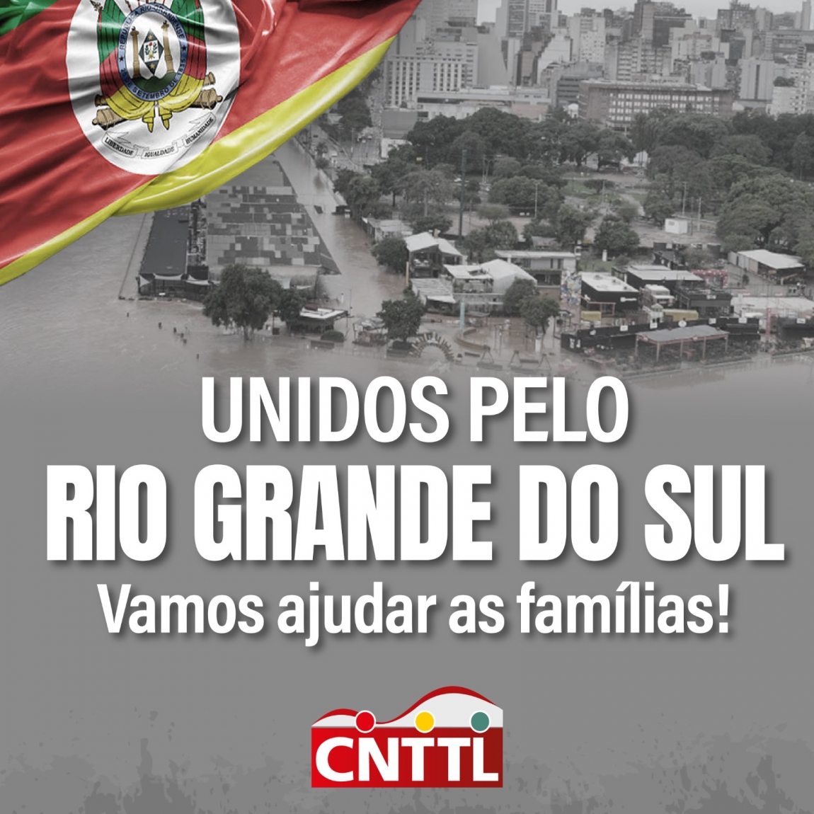 Imagem de CNTTL divulga campanhas solidárias em defesa das vítimas da tragédia das enchentes no RS 
